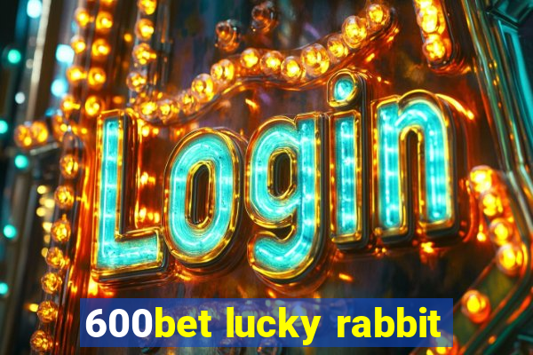 600bet lucky rabbit